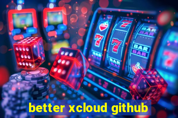 better xcloud github